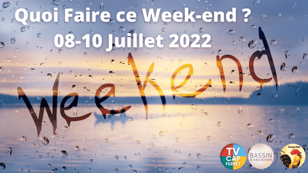 Quoi Faire ce Week-end 08-10 Juillet 2022 Bassin d'Arcachon