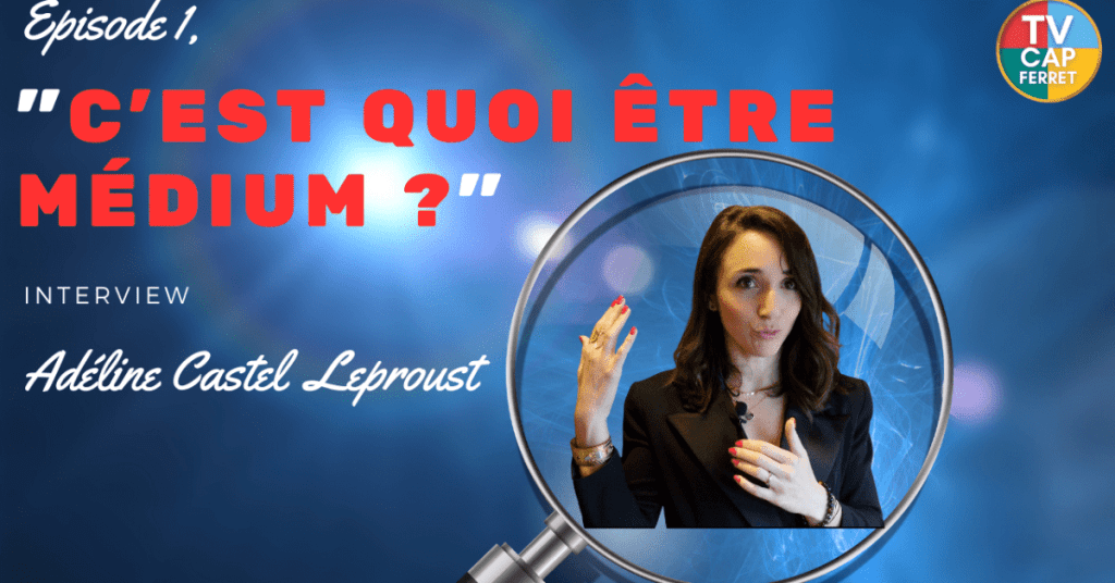 Rencontre avec Adéline Castel Leproust, Médium à Andernos