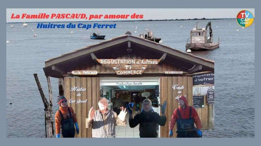Famille PASCAUD – Par amour des Huitres du Cap Ferret