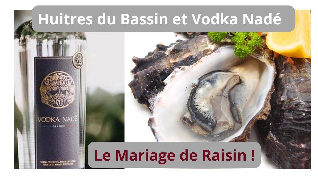 Mariage de raisin avec la Vodka Nadé et les Huitres du Bassin