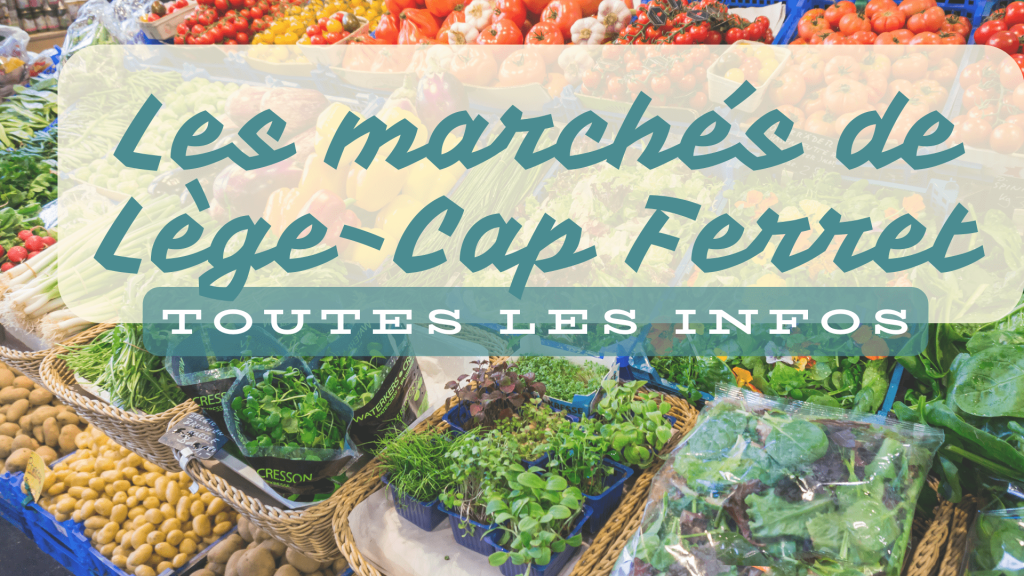 Les marchés de Lège-Cap Ferret