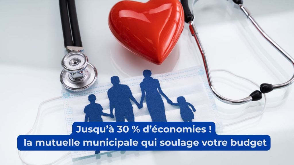 Jusqu’à 30 % d’économies : la mutuelle municipale qui soulage votre budget