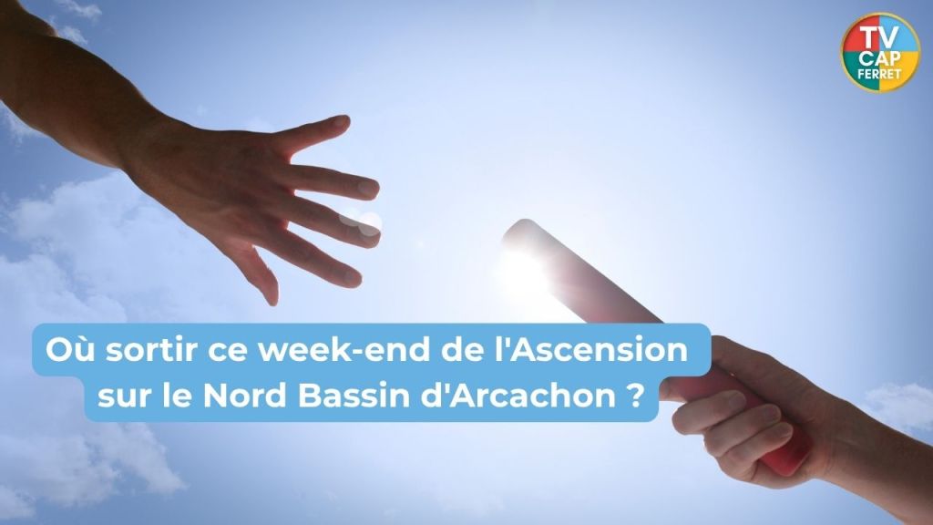 Où sortir ce week-end de l'Ascension sur le Bassin d'Arcachon